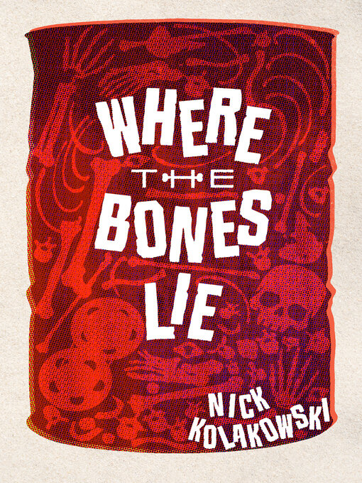 Title details for Where the Bones Lie by Nick Kolakowski - Available